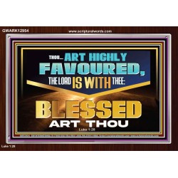 THOU ART HIGHLY FAVOURED THE LORD IS WITH THEE  Bible Verse Art Prints  GWARK12954  "33X25"