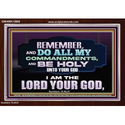 DO ALL MY COMMANDMENTS AND BE HOLY   Bible Verses to Encourage  Acrylic Frame  GWARK12962  "33X25"