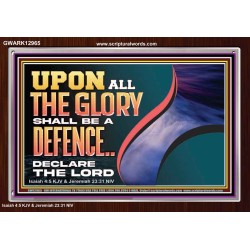 UPON ALL GLORY SHALL BE A DEFENCE  Art & Wall Décor  GWARK12965  "33X25"