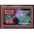SUFFER NOT THY MOUTH TO CAUSE THY FLESH TO SIN  Bible Verse Acrylic Frame  GWARK12976  "33X25"