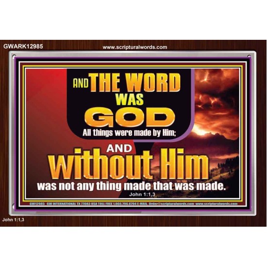 THE WORD OF GOD ALL THINGS WERE MADE BY HIM   Unique Scriptural Picture  GWARK12985  