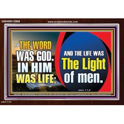 THE WORD WAS GOD IN HIM WAS LIFE THE LIGHT OF MEN  Unique Power Bible Picture  GWARK12986  "33X25"