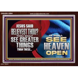 BELIEVEST THOU THOU SHALL SEE GREATER THINGS HEAVEN OPEN  Unique Scriptural Acrylic Frame  GWARK12994  "33X25"