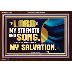 THE LORD IS MY STRENGTH AND SONG AND MY SALVATION  Righteous Living Christian Acrylic Frame  GWARK13033  "33X25"
