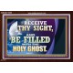 RECEIVE THY SIGHT AND BE FILLED WITH THE HOLY GHOST  Sanctuary Wall Acrylic Frame  GWARK13056  