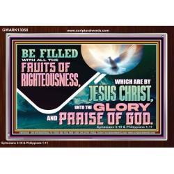BE FILLED WITH ALL FRUITS OF RIGHTEOUSNESS  Unique Scriptural Picture  GWARK13058  "33X25"