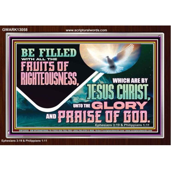 BE FILLED WITH ALL FRUITS OF RIGHTEOUSNESS  Unique Scriptural Picture  GWARK13058  
