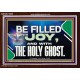 BE FILLED WITH JOY AND WITH THE HOLY GHOST  Ultimate Power Acrylic Frame  GWARK13060  