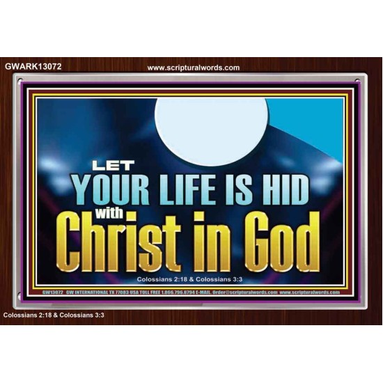 LET YOUR LIFE IS HID WITH CHRIST IN GOD  Church Office Acrylic Frame  GWARK13072  