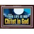 LET YOUR LIFE IS HID WITH CHRIST IN GOD  Church Office Acrylic Frame  GWARK13072  "33X25"