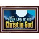 LET YOUR LIFE IS HID WITH CHRIST IN GOD  Church Office Acrylic Frame  GWARK13072  