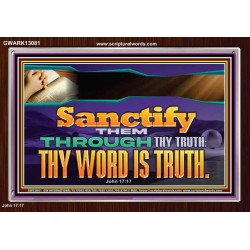 SANCTIFY THEM THROUGH THY TRUTH THY WORD IS TRUTH  Church Office Acrylic Frame  GWARK13081  