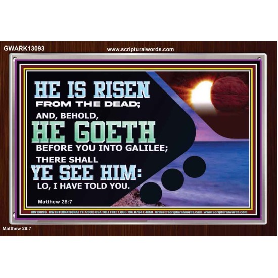 HE IS RISEN FROM THE DEAD  Bible Verse Acrylic Frame  GWARK13093  