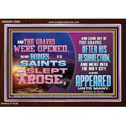 AND THE GRAVES WERE OPENED AND MANY BODIES OF THE SAINTS WHICH SLEPT AROSE  Bible Verses Wall Art Acrylic Frame  GWARK13094  "33X25"