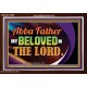 ABBA FATHER MY BELOVED IN THE LORD  Religious Art  Glass Acrylic Frame  GWARK13096  