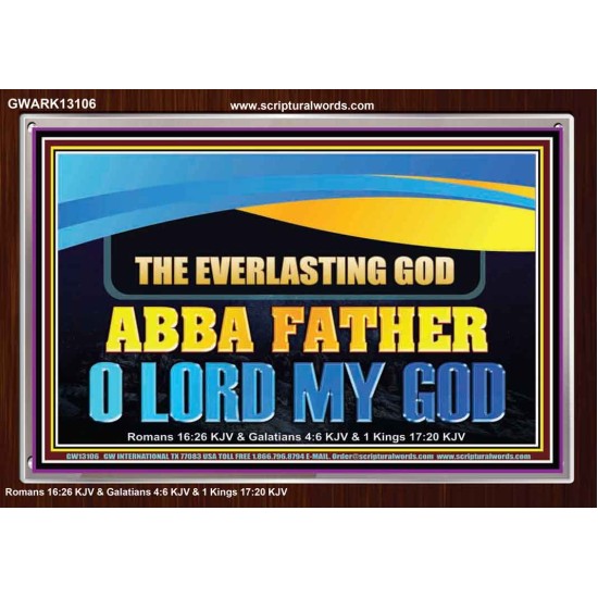 EVERLASTING GOD ABBA FATHER O LORD MY GOD  Scripture Art Work Acrylic Frame  GWARK13106  
