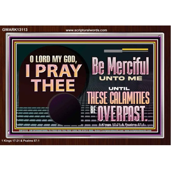 BE MERCIFUL UNTO ME UNTIL THESE CALAMITIES BE OVERPAST  Bible Verses Wall Art  GWARK13113  