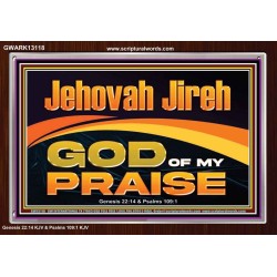 JEHOVAH JIREH GOD OF MY PRAISE  Bible Verse Art Prints  GWARK13118  "33X25"