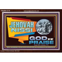 JEHOVAH NISSI GOD OF MY PRAISE  Christian Wall Décor  GWARK13119  "33X25"