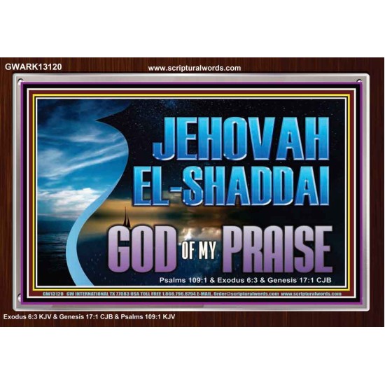 JEHOVAH EL SHADDAI GOD OF MY PRAISE  Modern Christian Wall Décor Acrylic Frame  GWARK13120  