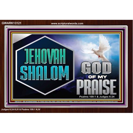 JEHOVAH SHALOM GOD OF MY PRAISE  Christian Wall Art  GWARK13121  