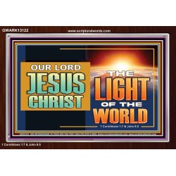 OUR LORD JESUS CHRIST THE LIGHT OF THE WORLD  Bible Verse Wall Art Acrylic Frame  GWARK13122  "33X25"