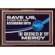 SAVE US O LORD OUR GOD ACCORDING UNTO THE GREATNESS OF THY MERCY  Bible Scriptures on Forgiveness Acrylic Frame  GWARK13127  