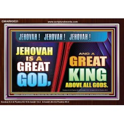 A GREAT KING ABOVE ALL GOD JEHOVAH  Unique Scriptural Acrylic Frame  GWARK9531  "33X25"