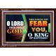 O KING OF NATIONS  Righteous Living Christian Acrylic Frame  GWARK9534  