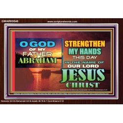 STRENGTHEN MY HANDS THIS DAY O GOD  Ultimate Inspirational Wall Art Acrylic Frame  GWARK9548  "33X25"