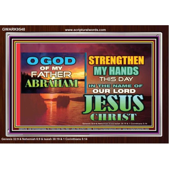 STRENGTHEN MY HANDS THIS DAY O GOD  Ultimate Inspirational Wall Art Acrylic Frame  GWARK9548  