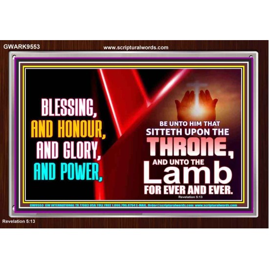 BLESSING, HONOUR GLORY AND POWER TO OUR GREAT GOD JEHOVAH  Eternal Power Acrylic Frame  GWARK9553  