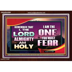 THE ONE YOU MUST FEAR IS LORD ALMIGHTY  Unique Power Bible Acrylic Frame  GWARK9566  "33X25"