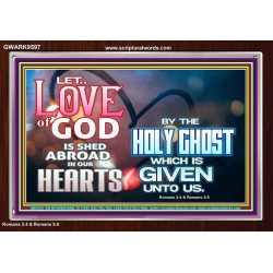 LED THE LOVE OF GOD SHED ABROAD IN OUR HEARTS  Large Acrylic Frame  GWARK9597  "33X25"