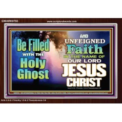 BE FILLED WITH THE HOLY GHOST  Large Wall Art Acrylic Frame  GWARK9793  "33X25"
