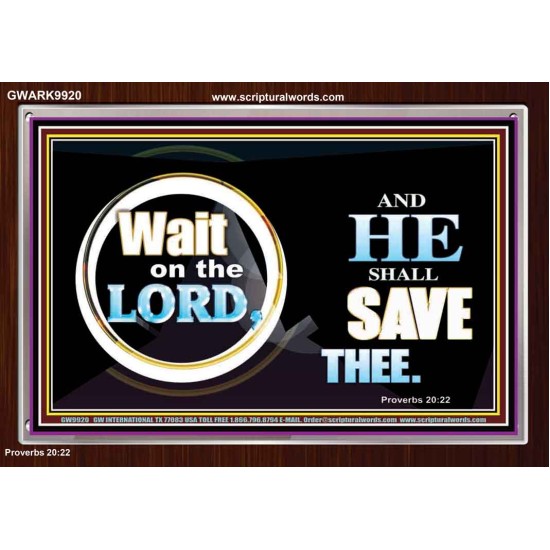 WAIT ON THE LORD AND HE SHALL SAVED THEE  Contemporary Christian Wall Art Acrylic Frame  GWARK9920  