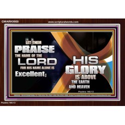 HIS NAME ALONE IS EXCELLENT  Christian Quote Acrylic Frame  GWARK9958  "33X25"