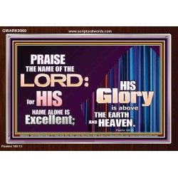 HIS GLORY ABOVE THE EARTH AND HEAVEN  Scripture Art Prints Acrylic Frame  GWARK9960  "33X25"