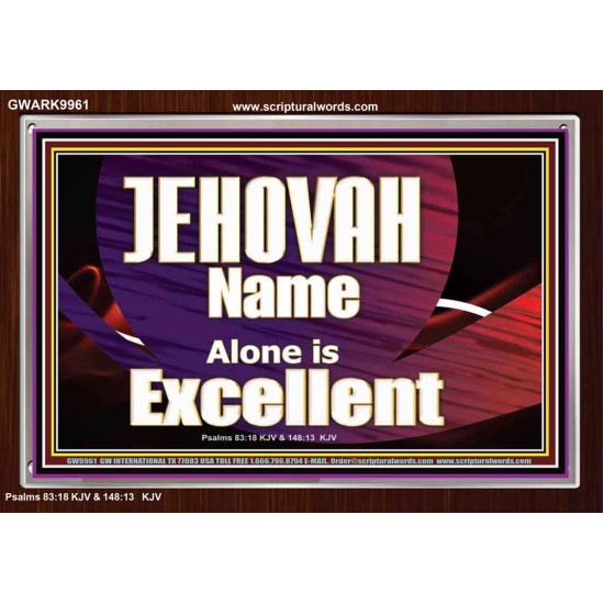 JEHOVAH NAME ALONE IS EXCELLENT  Christian Paintings  GWARK9961  