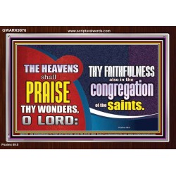 HEAVENS SHALL PRAISE THY WONDERS O LORD  Scriptural Wall Art  GWARK9976  "33X25"