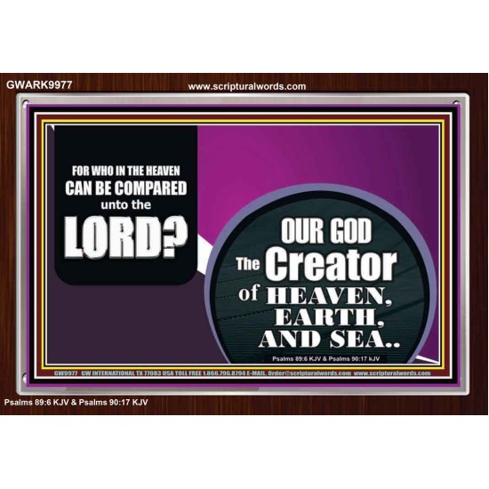 WHO IN THE HEAVEN CAN BE COMPARED TO OUR GOD  Scriptural Décor  GWARK9977  