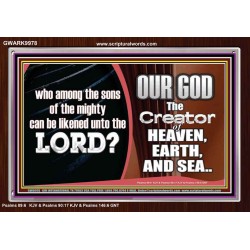 WHO CAN BE LIKENED TO OUR GOD JEHOVAH  Scriptural Décor  GWARK9978  "33X25"