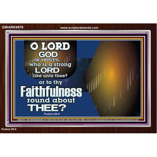 WHO IS A STRONG LORD LIKE UNTO THEE OUR GOD  Scriptural Décor  GWARK9979  