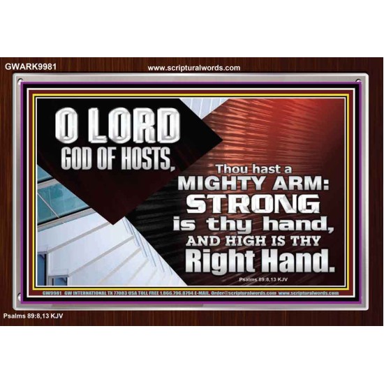 THOU HAST A MIGHTY ARM LORD OF HOSTS   Christian Art Acrylic Frame  GWARK9981  