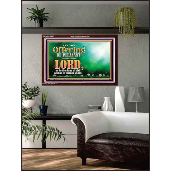 LET THY OFFERING BE PLEASANT UNTO THE LORD  Eternal Power Acrylic Frame  GWARK10421  