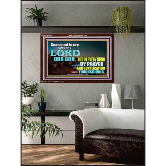 CEASE NOT TO CRY UNTO THE LORD  Encouraging Bible Verses Acrylic Frame  GWARK10458  