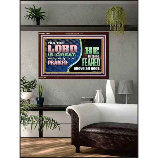 THE LORD IS GREAT AND GREATLY TO BE PRAISED  Unique Scriptural Acrylic Frame  GWARK10681  