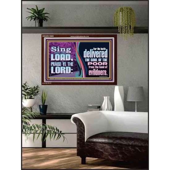 THE LORD DELIVERED THE SOUL OF THE POOR OUT OF THE HAND OF EVILDOERS  Eternal Power Acrylic Frame  GWARK10685  
