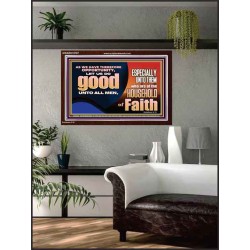 DO GOOD UNTO ALL MEN ESPECIALLY THE HOUSEHOLD OF FAITH  Church Acrylic Frame  GWARK10707  "33X25"