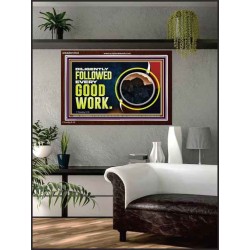 DILIGENTLY FOLLOWED EVERY GOOD WORK  Ultimate Power Acrylic Frame  GWARK10722  "33X25"